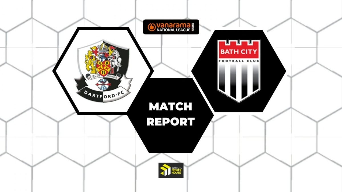 MATCH REPORT Dartford 2 Bath City 0